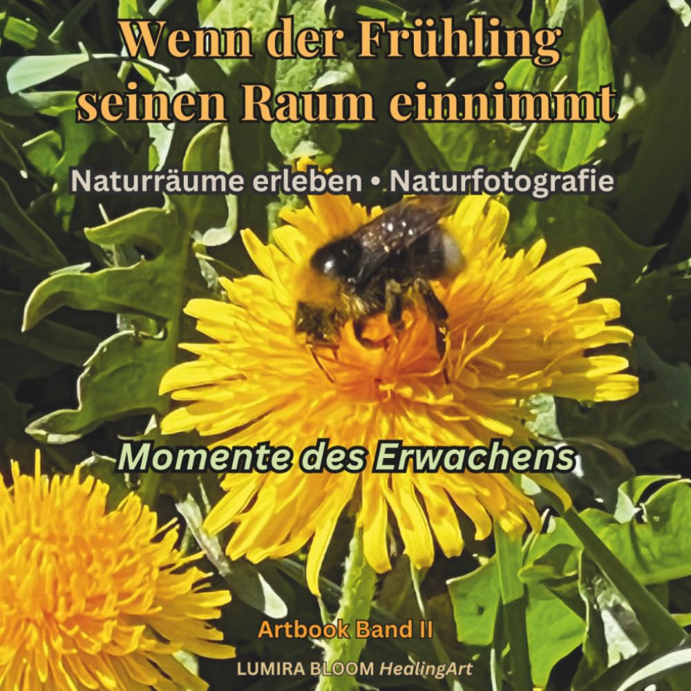Wenn der Frühling seinen Raum einnimmt • Momente des Erwachens • Artbook Band II: Die leisen Anfänge des Frühlings entdecken (Naturräume der Schweizer Alpen)