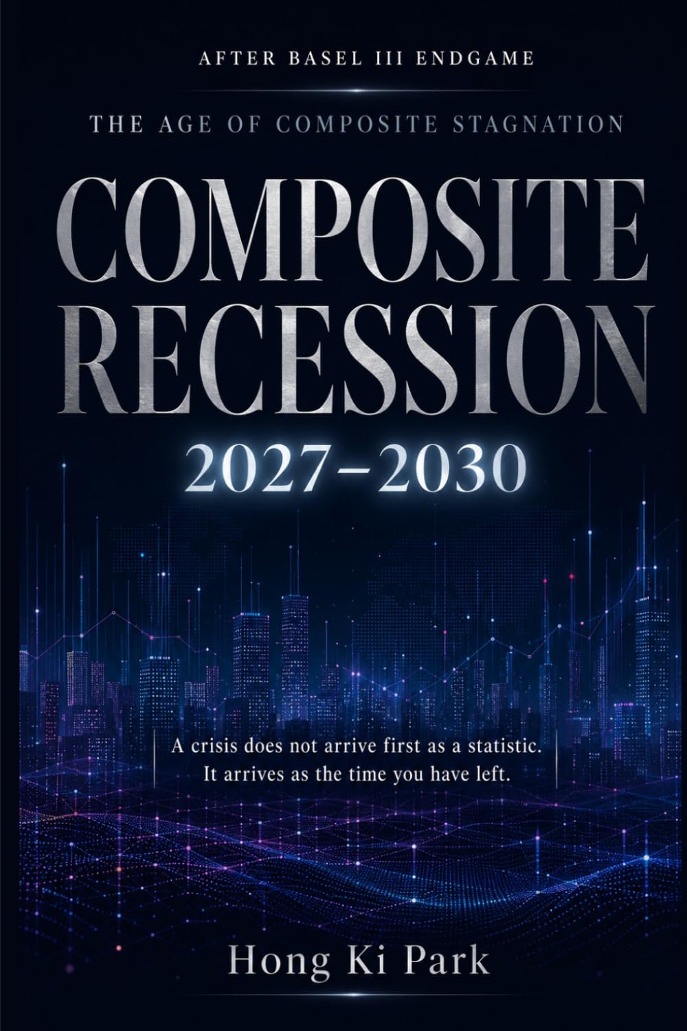 COMPOSITE RECESSION 2027–2030: The Age of Composite Stagnation