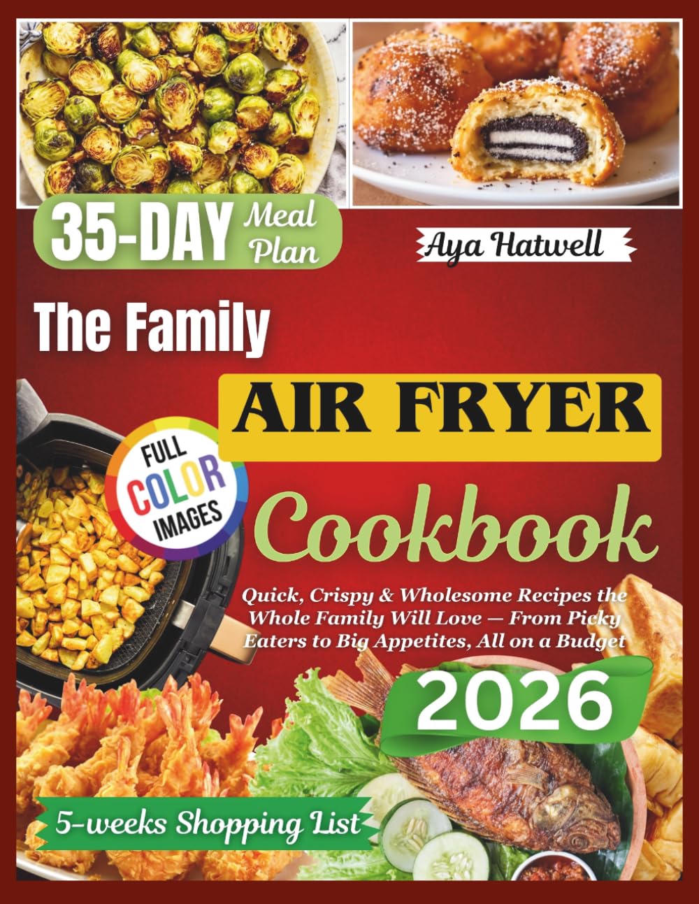 THE FAMILY AIR FRYER COOKBOOK: Quick, Crispy & Wholesome Recipes the Whole Family Will Love — From Picky Eaters to Big Appetites, All on a Budget