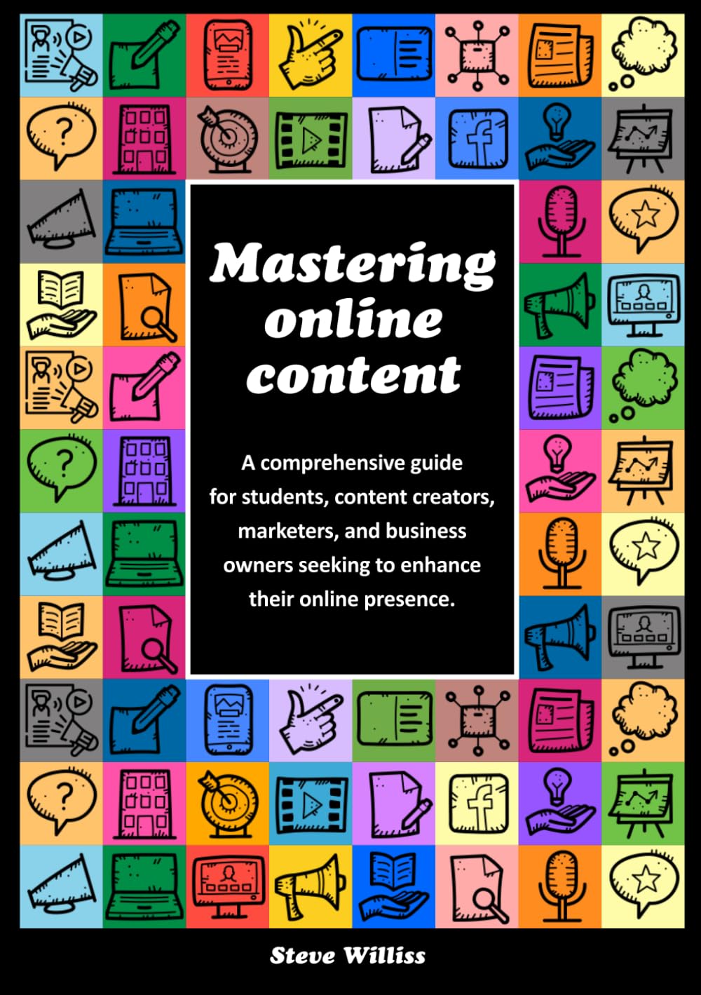 Mastering Online Content: A comprehensive guide for students, content creators, marketers, and business owners seeking to enhance their online presence.
