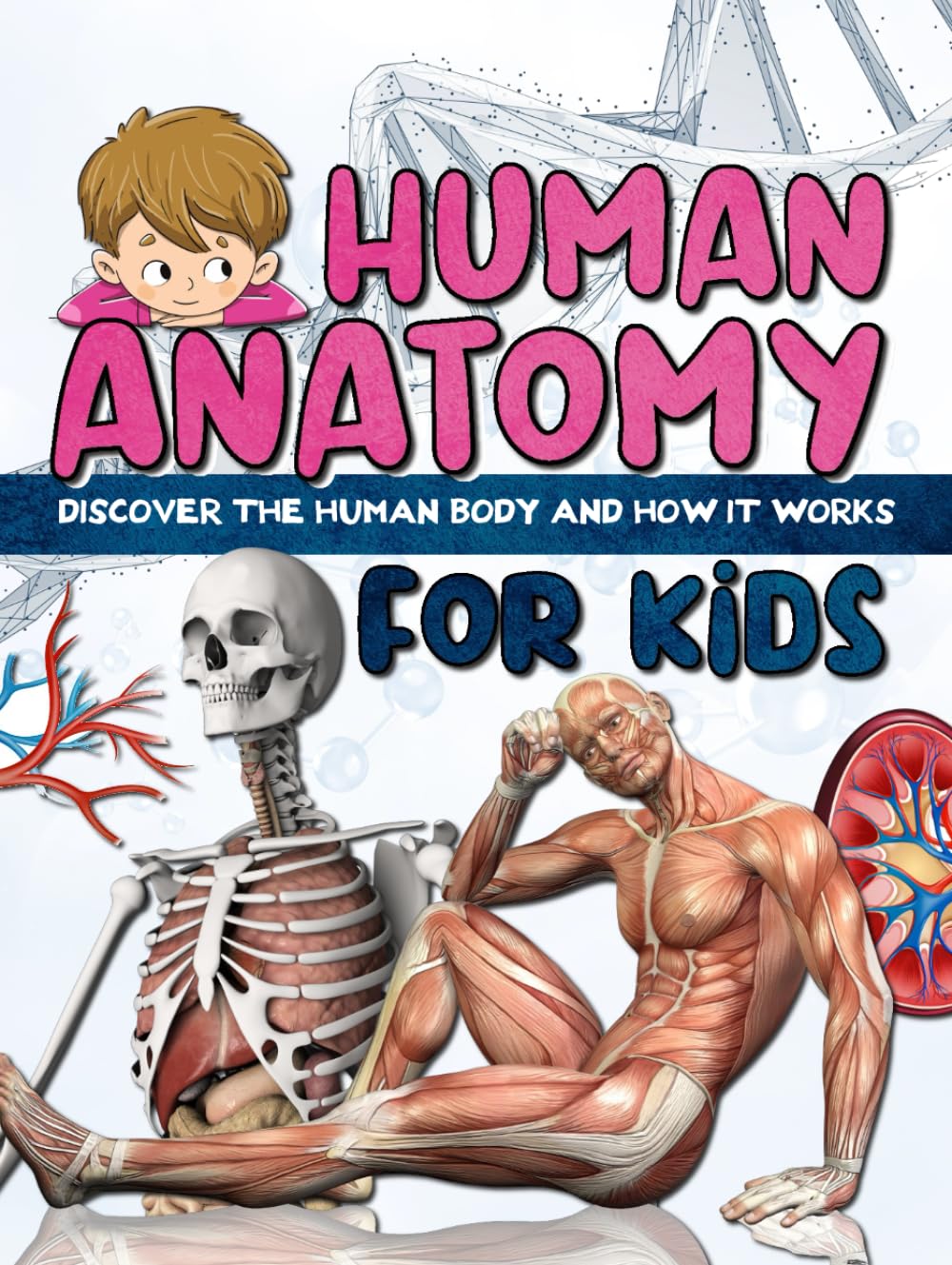 HUMAN ANATOMY FOR KIDS: Discover the human body - book for children and teens