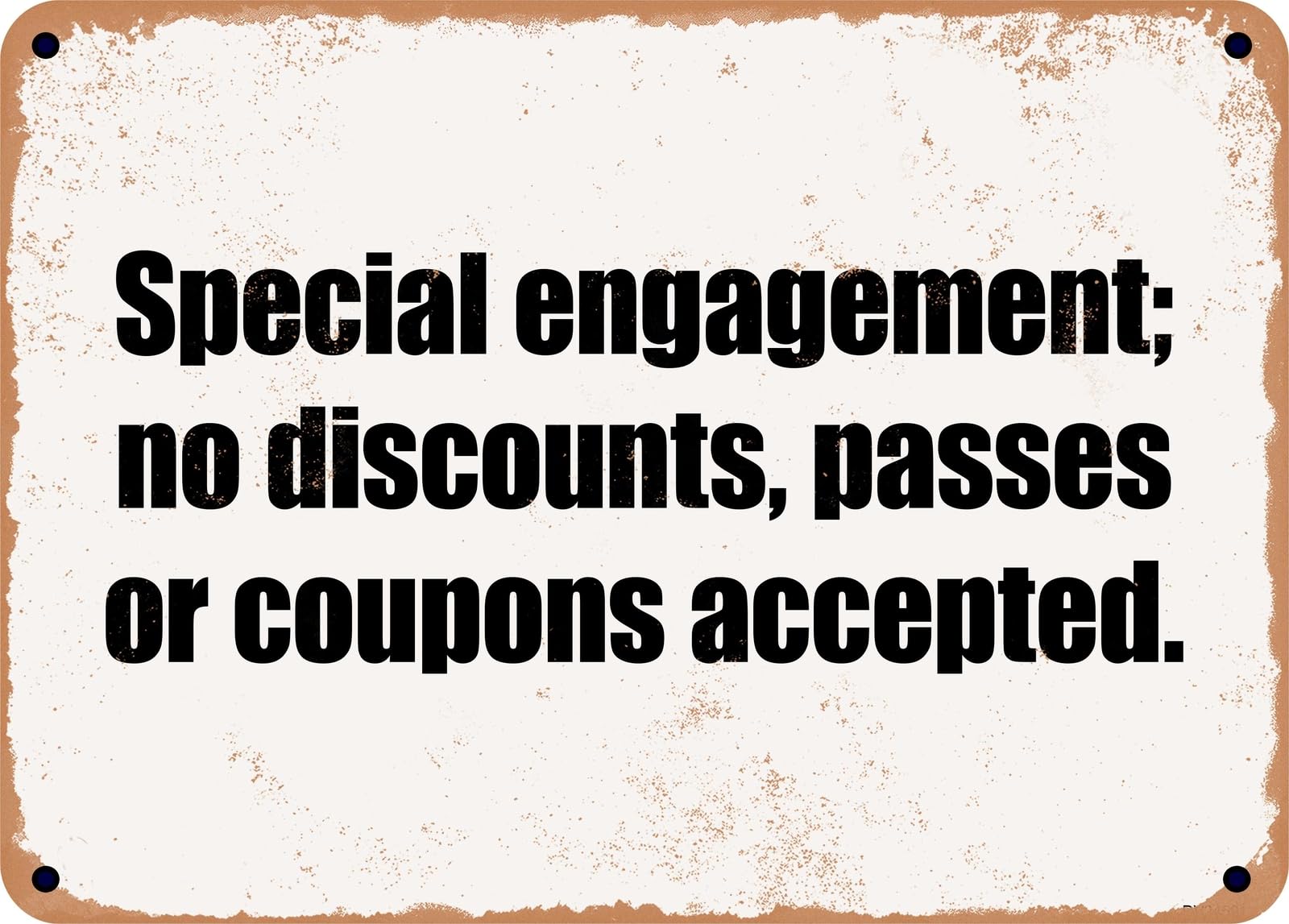 Miaomansenstore Metal Sign - Special Engagement; No Discounts, Passes Or Coupons Accepted Home Decor