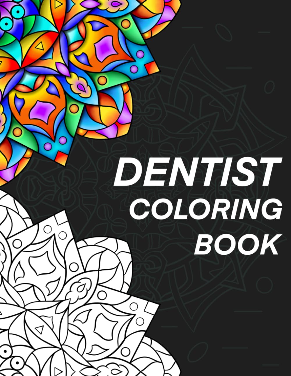 Dentist Coloring Book: Relatable & Humorous Adult Mandala Coloring Book, A Perfect Gift for Dentists