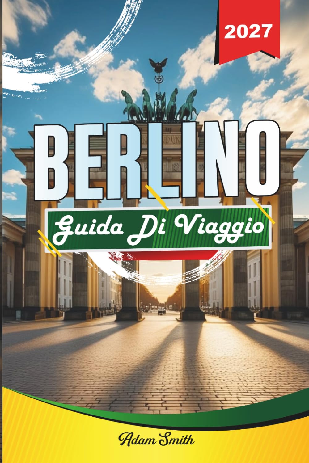GUIDA DI VIAGGIO BERLINO 2027: Guarda di più. Spendi di meno. Zero stress.