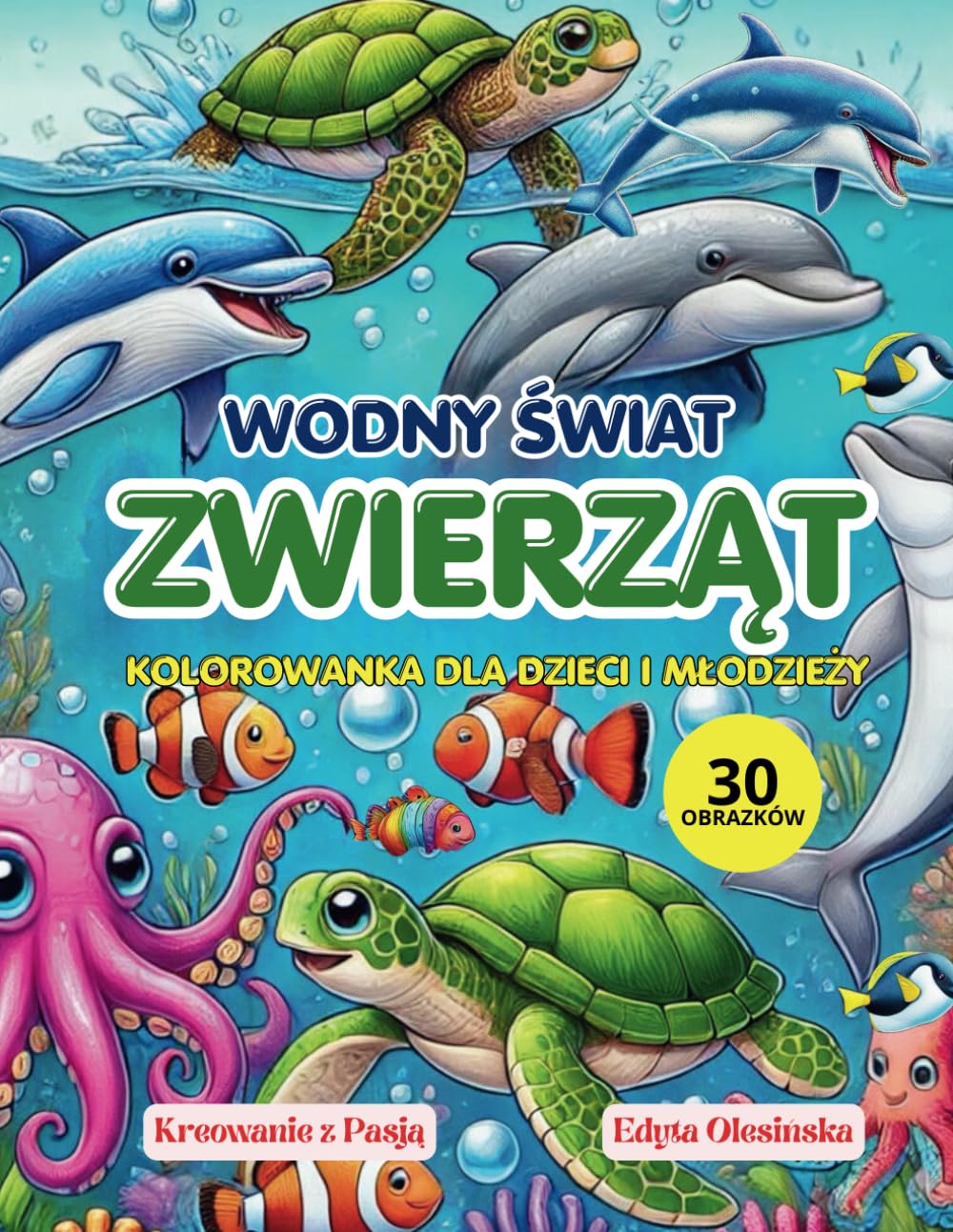 WODNY ŚWIAT ZWIERZĄT: Kolorowanka dla Dzieci i Młodzieży (Kaleidoscope of Animals)