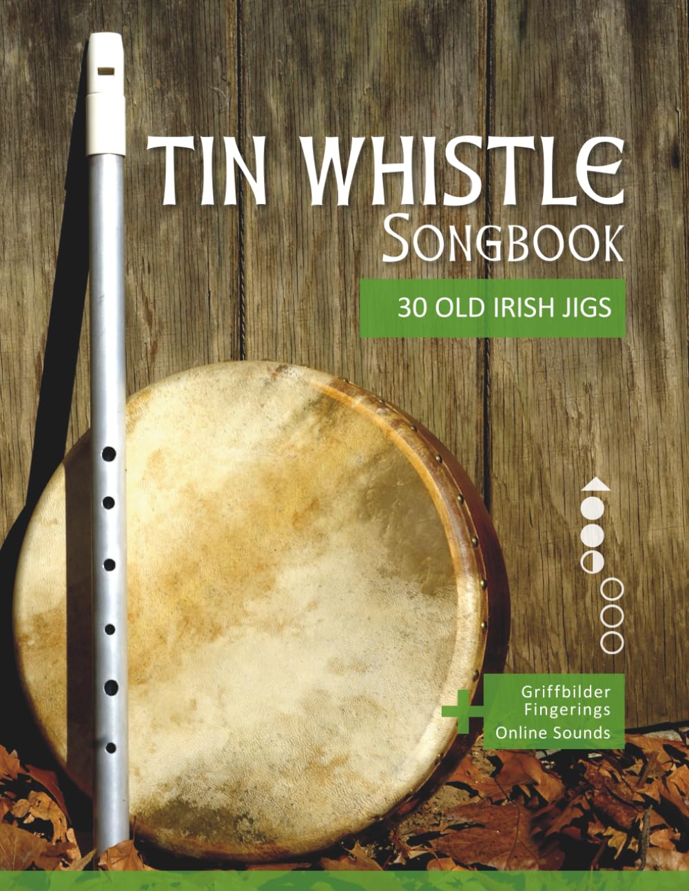 Tin Whistle Songbook - 30 Old Irish Jigs: + Griffbilder / Fingerings / Online Sounds (Tin Whistle / Penny Whistle / Pocket Whistle / Low Whistle)