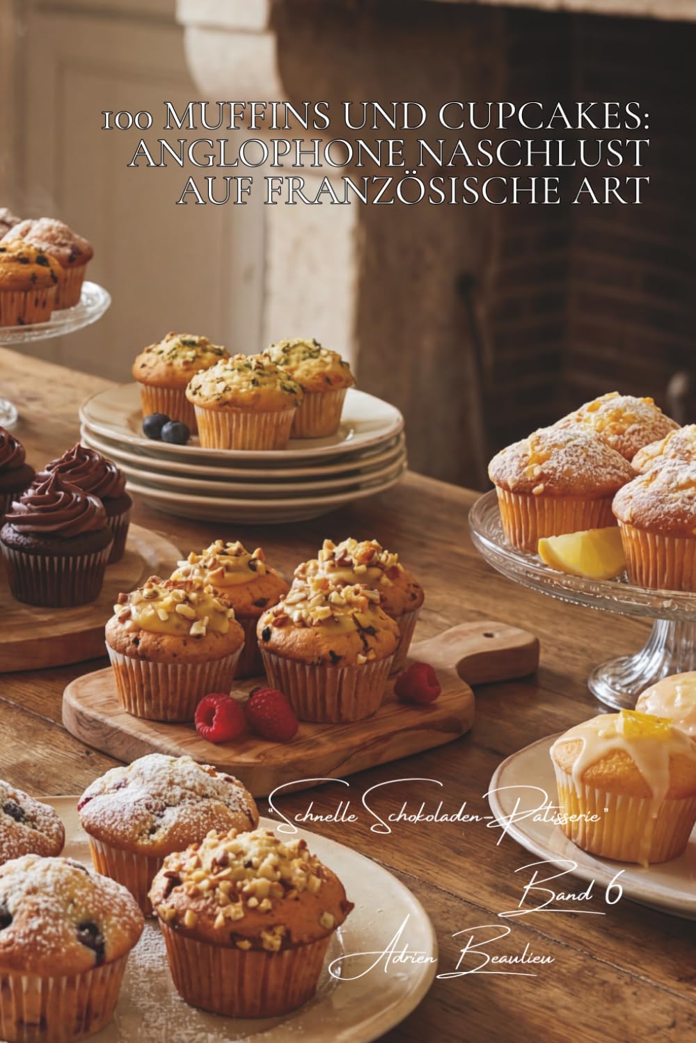 100 muffins und cupcakes: anglophone naschlust auf französische art: saftig, glasuren, das kleine gebäck, das einfach freude macht (schokoladen-serie ... schnelle schokoladen-patisserie (8 bücher))