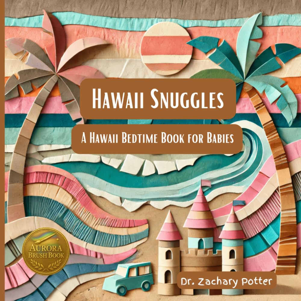 Hawaii Snuggles: A Hawaii Bedtime Book for Babies (Snuggles Across America - A Baby Bedtime Series)