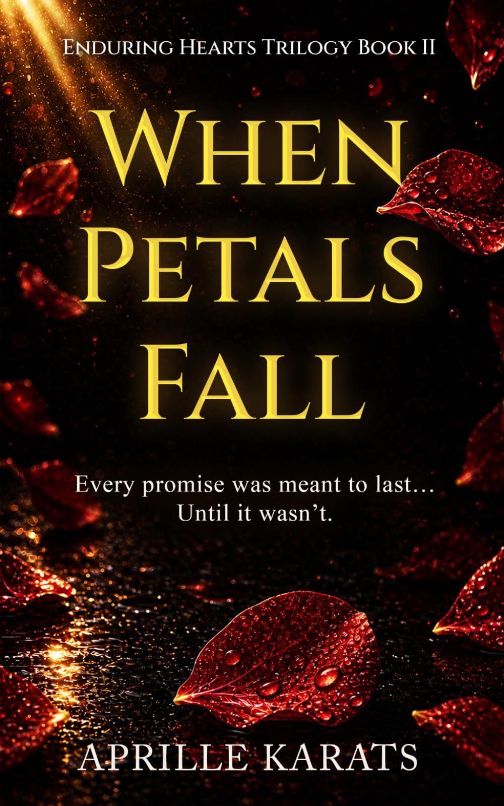 When Petals Fall: A Heart-Wrenching Romance of Jealousy, Revenge, and Shattered Trust (Enduring Hearts Trilogy)