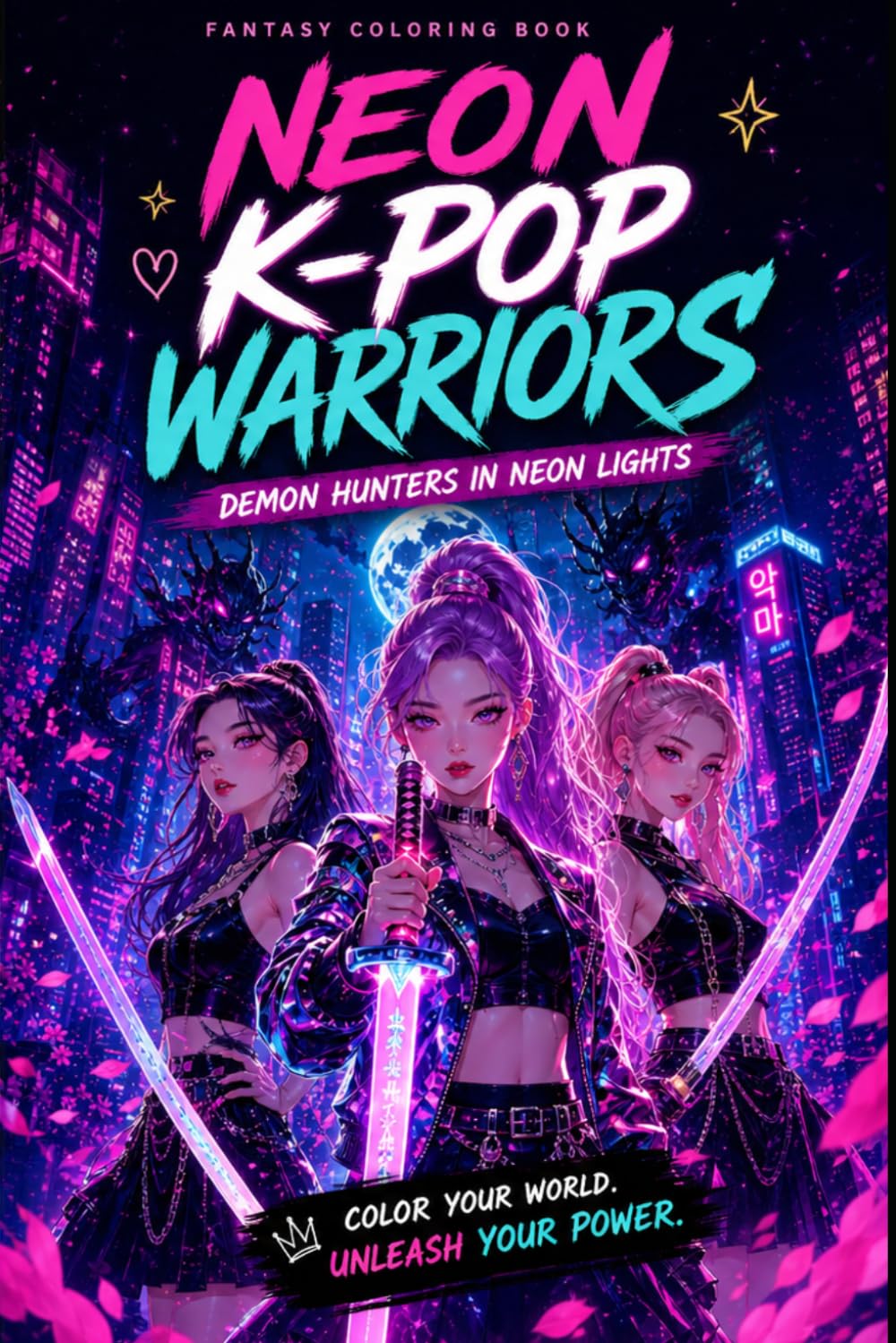 Neon K-Pop Warriors Coloring Book: A Futuristic Fantasy Coloring Book with Music-Inspired Heroines, Magical Battles and Neon City Scenes