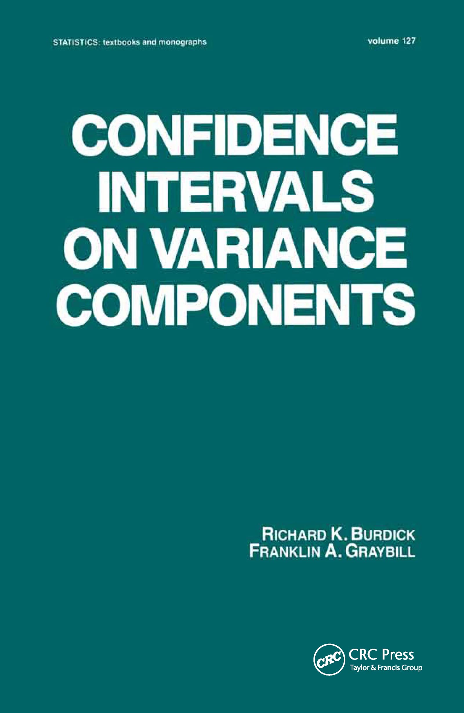 Confidence Intervals on Variance Components (STATISTICS, A SERIES OF TEXTBOOKS AND MONOGRAPHS)