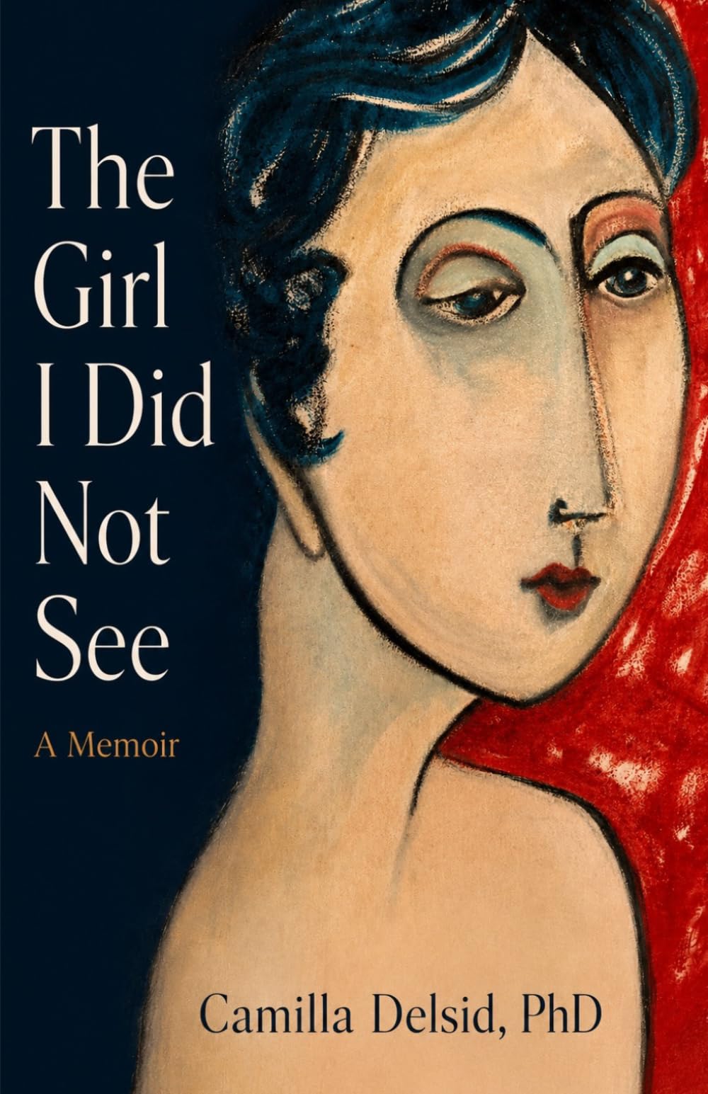 The Girl I Did Not See: A Memoir.