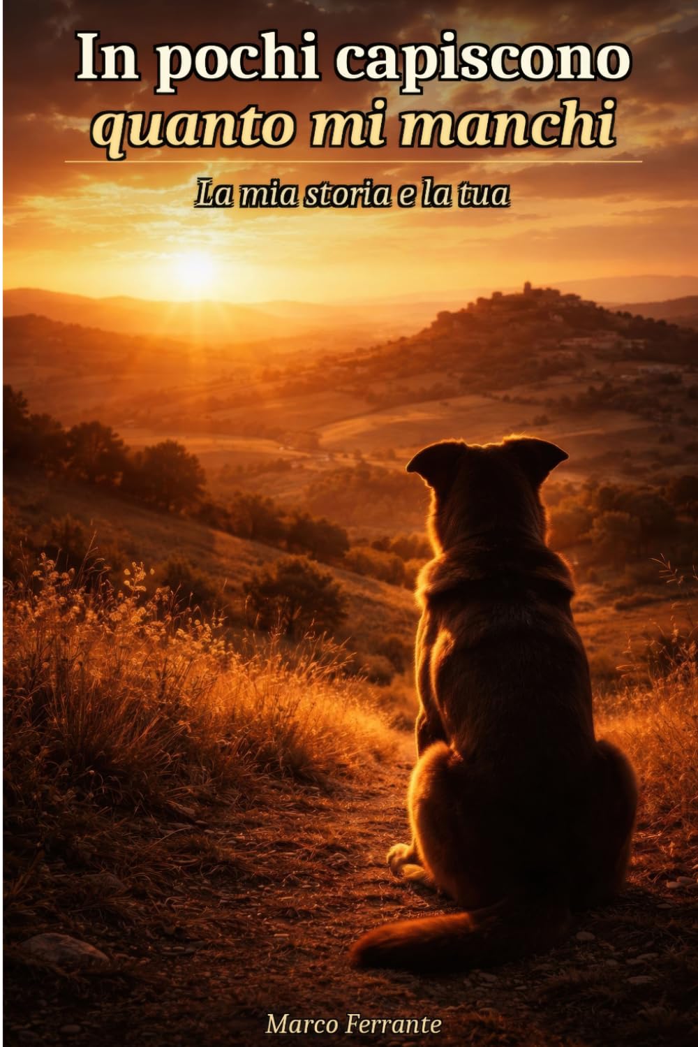 In pochi capiscono quanto mi manchi: Affrontare il dolore della perdita del tuo cane: la mia storia e la tua