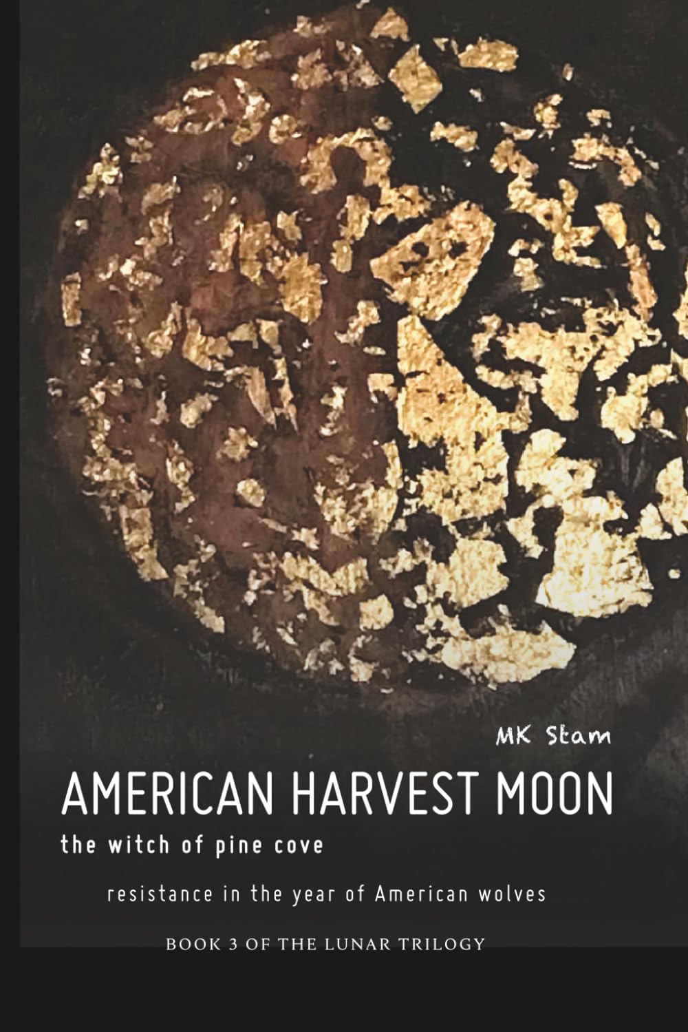 American Harvest Moon: The Witch of Pine Cove, Resistance in the Year of American Wolves (The Lunar Trilogy)