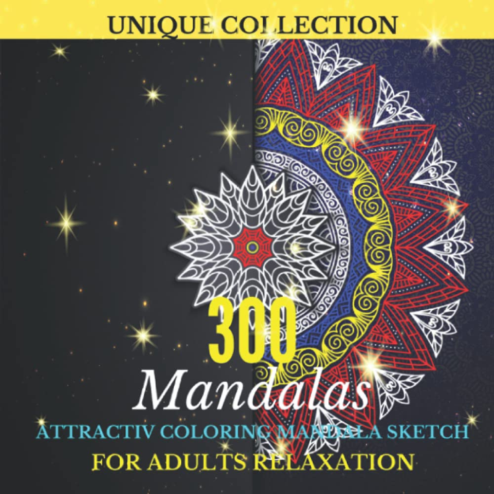 300 Mandala Coloring Book For Adults: World's Most Amazing Selection of Stress Relieving and Relaxing Mandalas The Ultimate and Coloring Pages for ... with Fun, Easy, and Relaxing Coloring Pages.