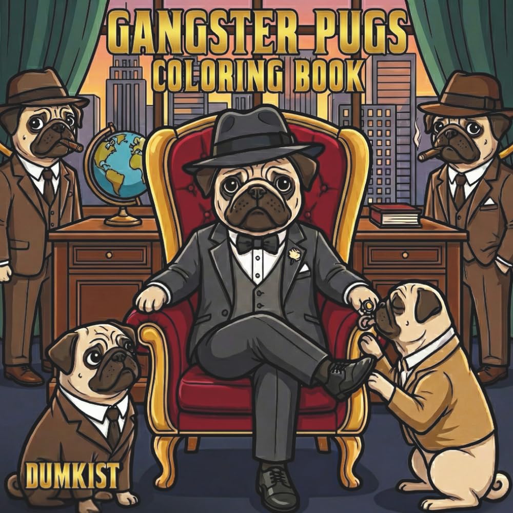 Gangster Pugs Coloring Book: 50 Bold And Easy Pug Dogs, Large Print Coloring Pages for Adults and Teens, for Stress Relief and Relaxation