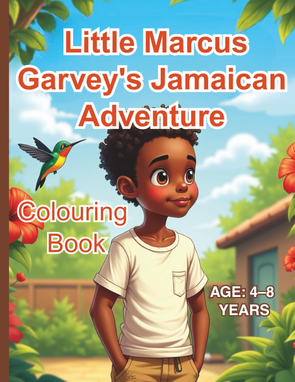 Color My Hero: Little Marcus Garvey's Jamaican Adventure: A Brave Boy's Journey to Becoming Jamaica's First National Hero- Colouring book