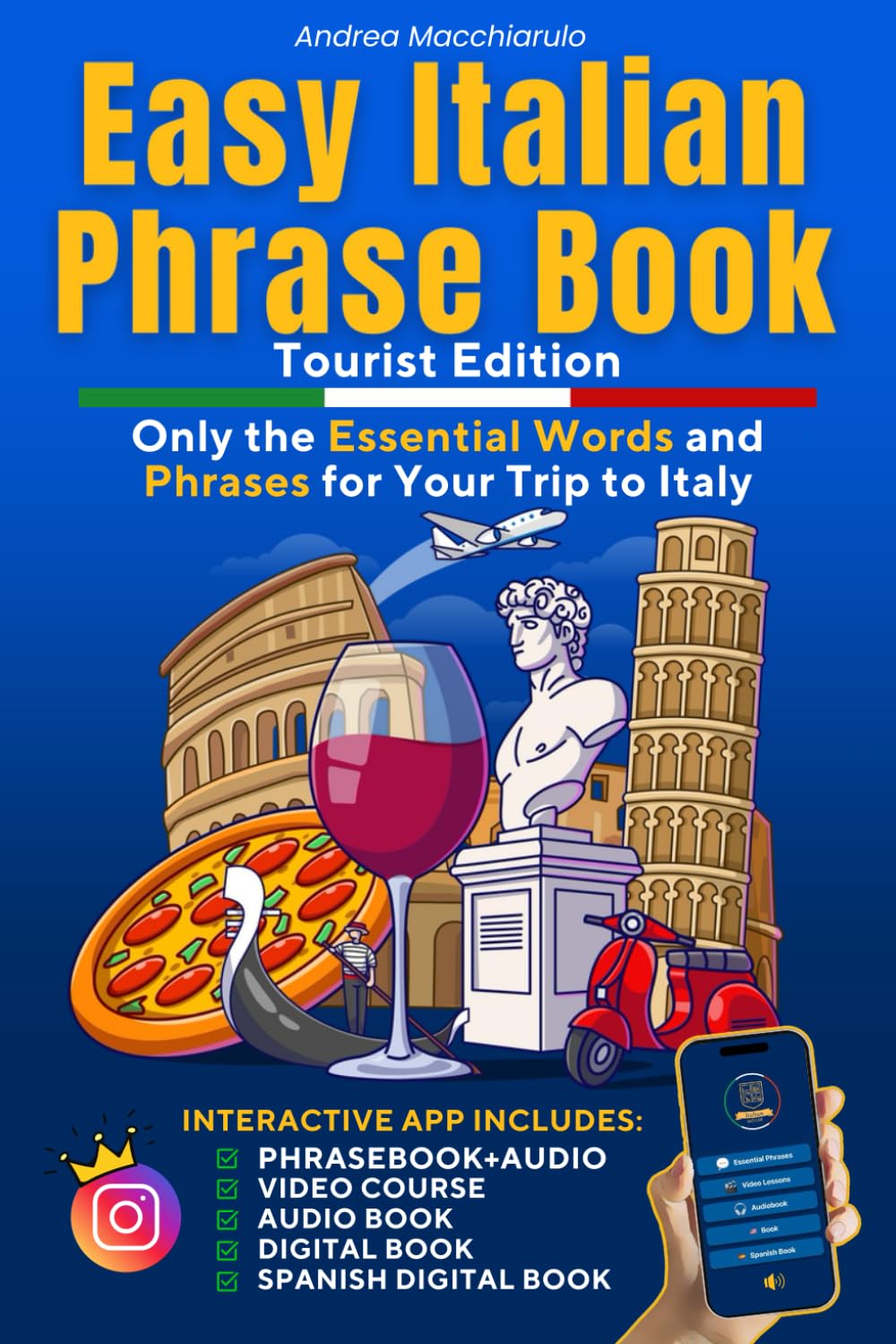 Easy Italian Phrase Book Tourist Edition: Only the Essential Words and Phrases for Your Trip to Italy FROM THE CREATORS OF THE “ITALIAN HOUSE” VIDEO LESSONS