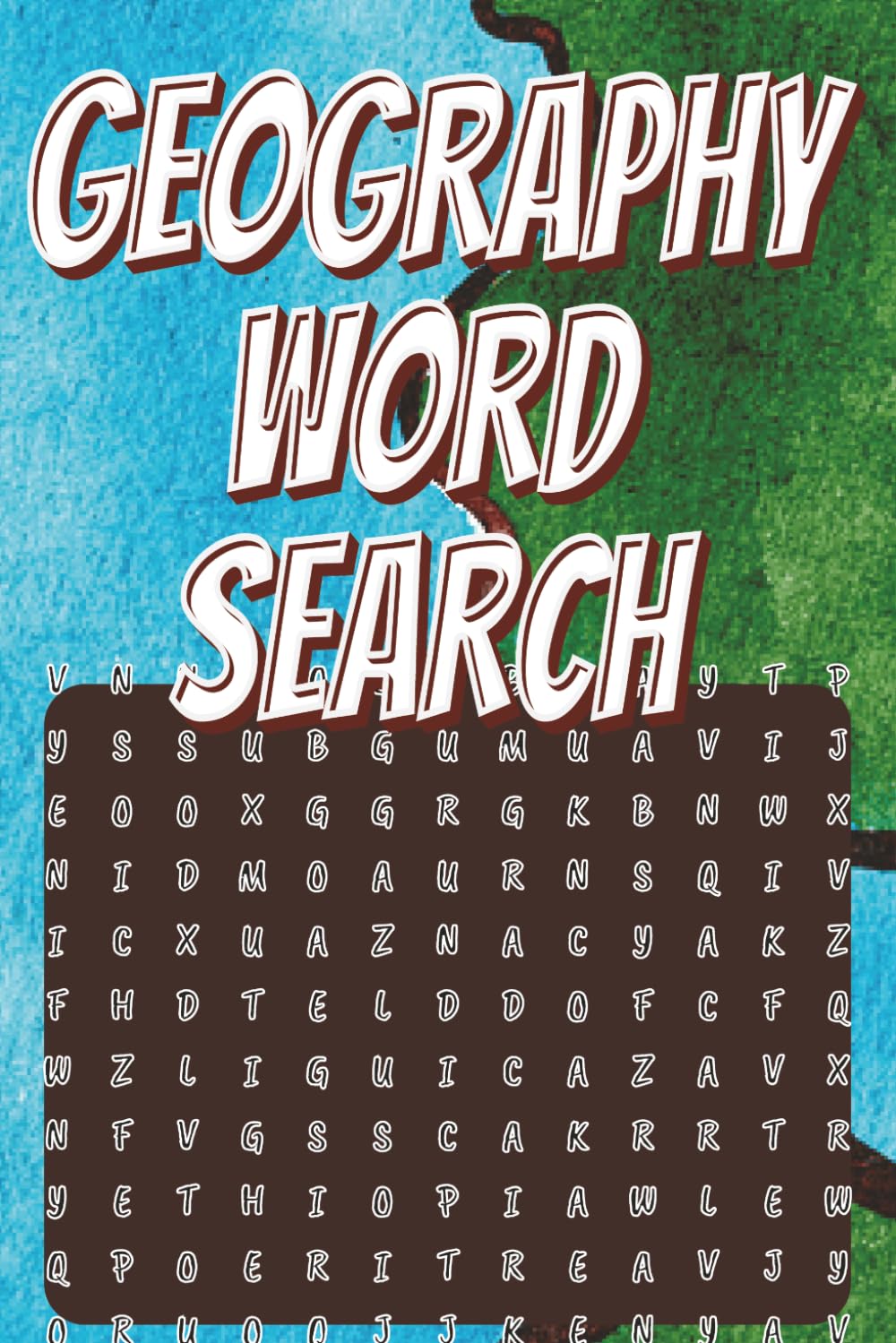 GEOGRAPHY WORD SEARCH: featuring 65 engaging word search puzzles that celebrate countries, capitals, continents, landmarks, oceans, rivers, mountains |6X9 format| 133 pages| Amazing gift idea