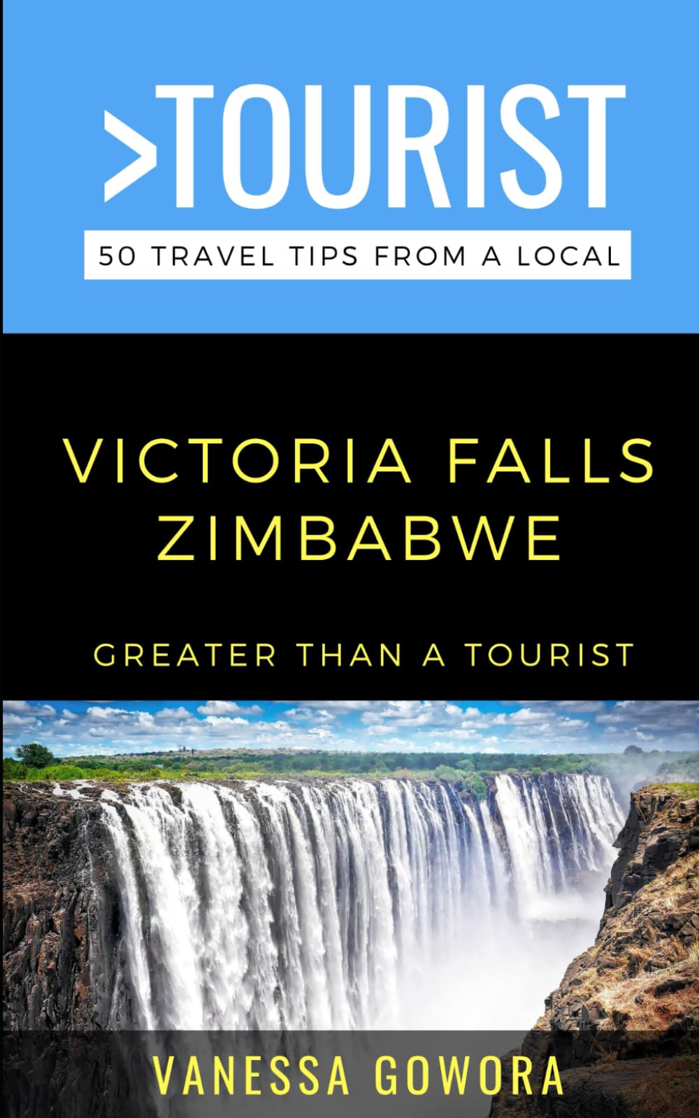 Greater Than a Tourist-Victoria Falls Zimbabwe: 50 Travel Tips from a Local (Greater Than a Tourist Africa)
