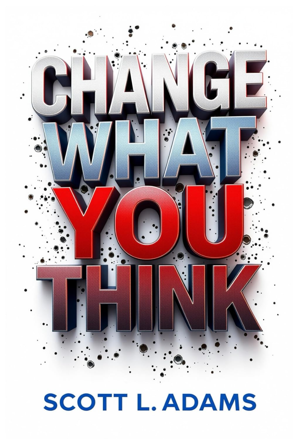 Change What You Think: You Can Change What You Think With This New Way To Think Differently By Changing The Ways You Can Think And Not Stress About Everything. The Reading Way To Think To Get Peace