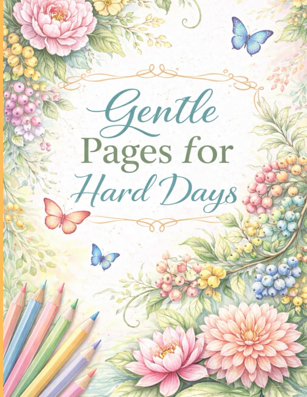 Gentle Pages for Hard Days: Coloring Book