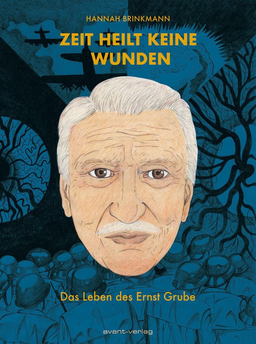 Zeit heilt keine Wunden: Das Leben des Ernst Grube