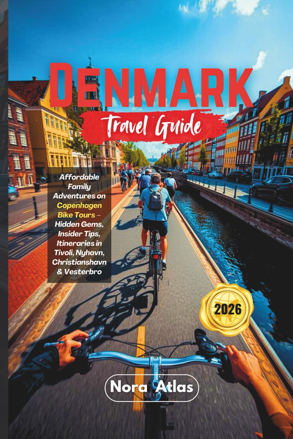 Denmark Travel Guide 2026: Affordable Family Adventures on Copenhagen Bike Tours – Hidden Gems, Insider Tips, Itineraries in Tivoli, Nyhavn, Christianshavn & Vesterbro