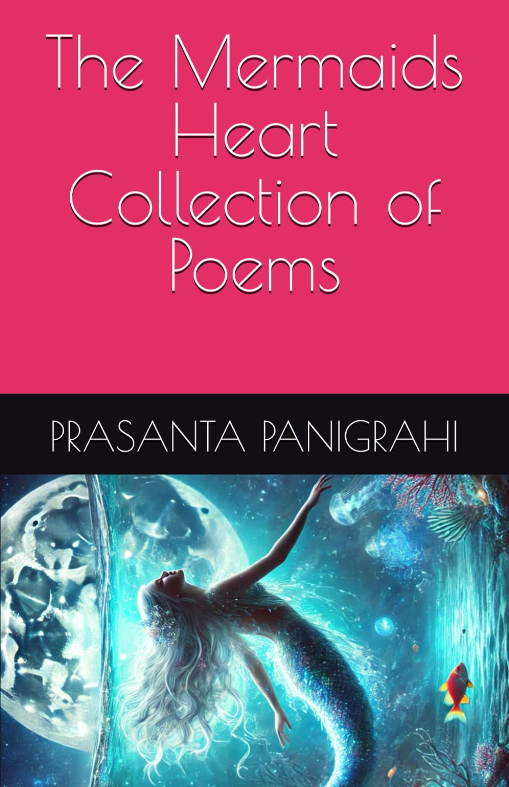The Mermaids Heart Collection of Poems