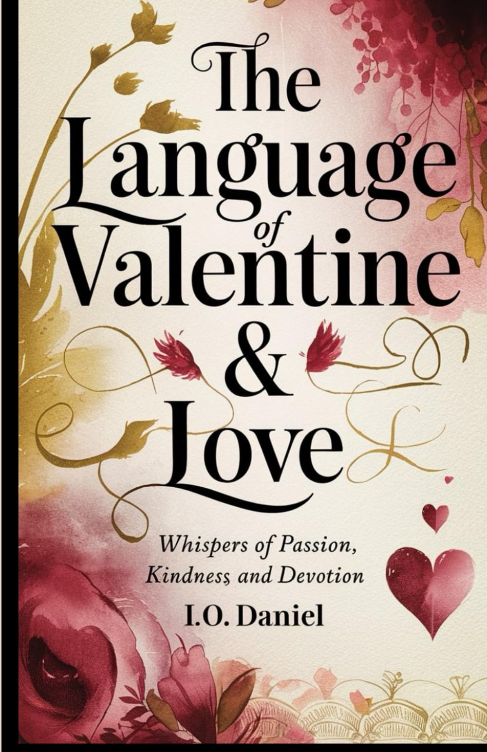 The Language of Valentine & Love: Whispers of Passion, Kindness, and Devotion