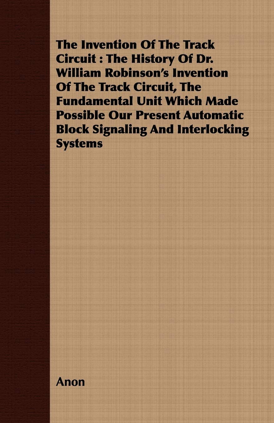 Buy The Invention Of The Track Circuit The History Of Dr. William