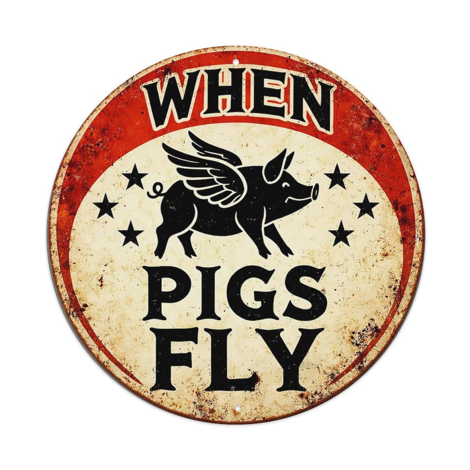 When Pigs Fly Vintage Sign Retro Metal Tin Sign, Vintage Metal Poster for home, Gaming Room, Studio Workshop,Bar,Garage Wall Art Decor 8x8 inch