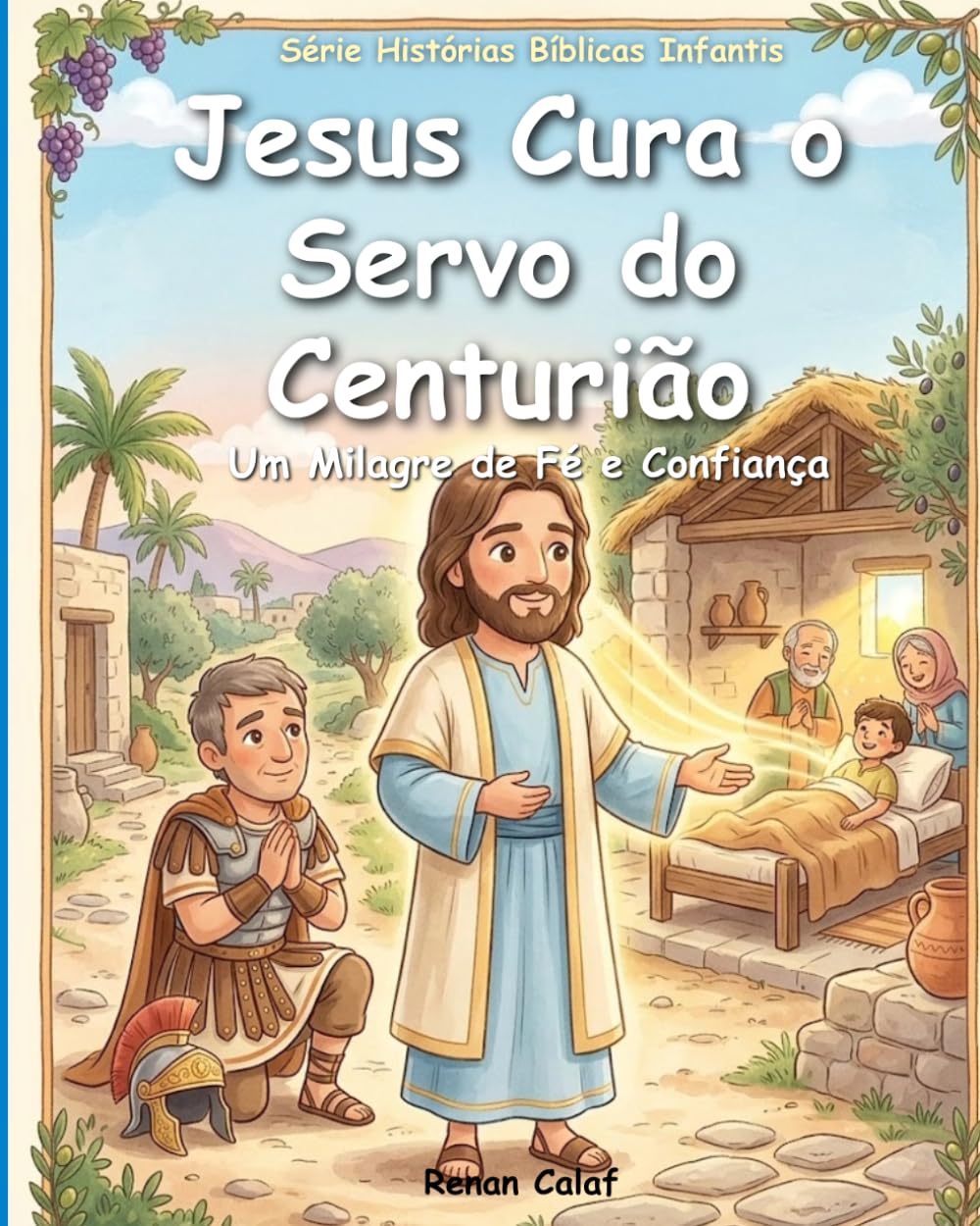 Jesus Cura o Servo do Centurião: Um Milagre de Fé e Confiança | Histórias Bíblicas Infantis para Crianças