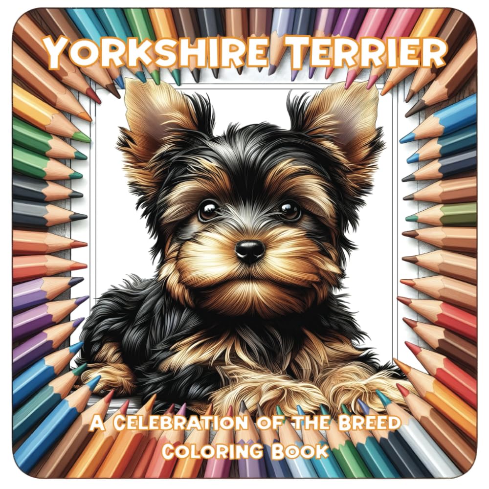 Yorkshire Terrier: A Celebration of the Breed Coloring Book