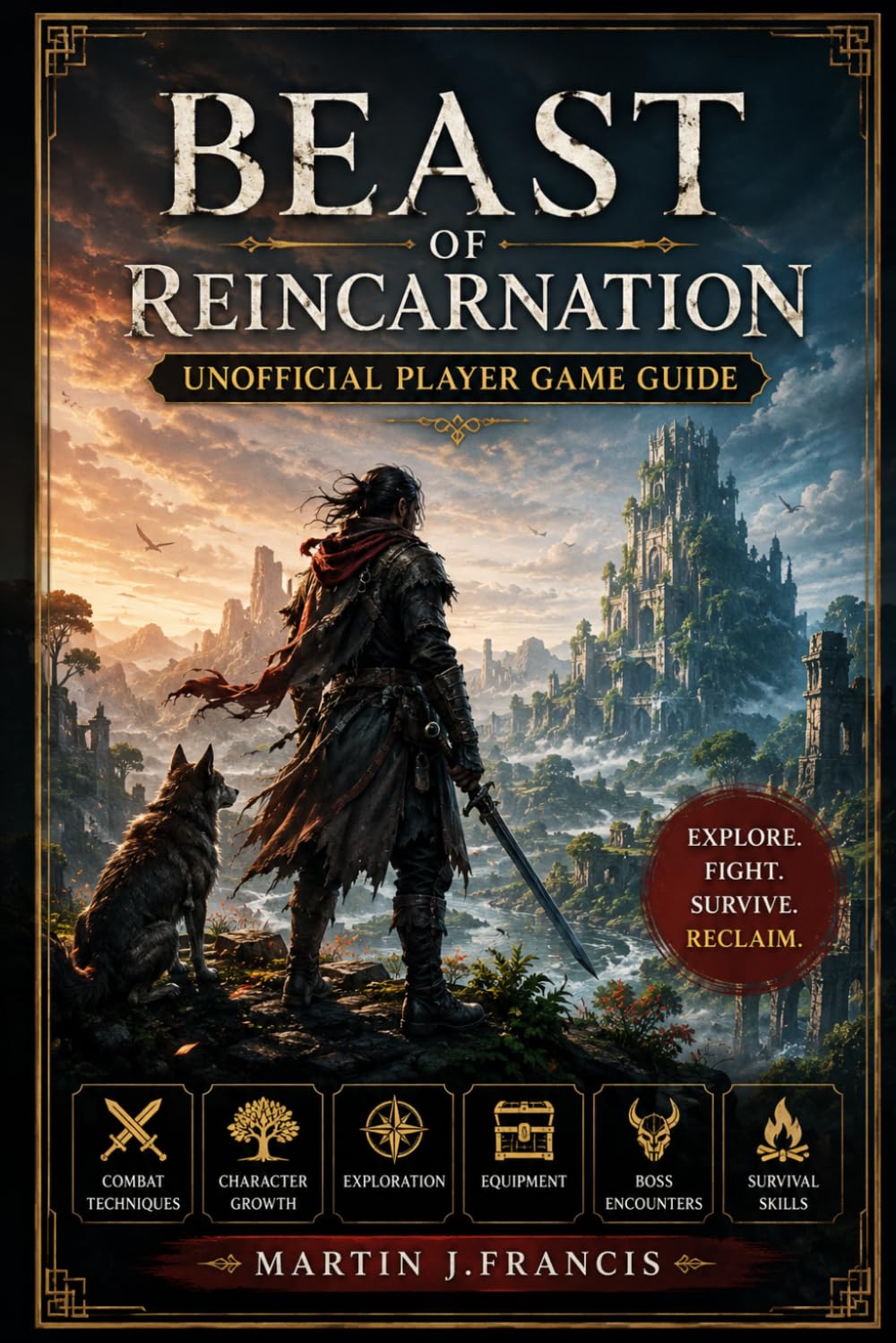 Beast of Reincarnation Unofficial Player Game Guide: Combat Techniques, Character Growth, Exploration, Equipment, Boss Encounters, and Survival Skills