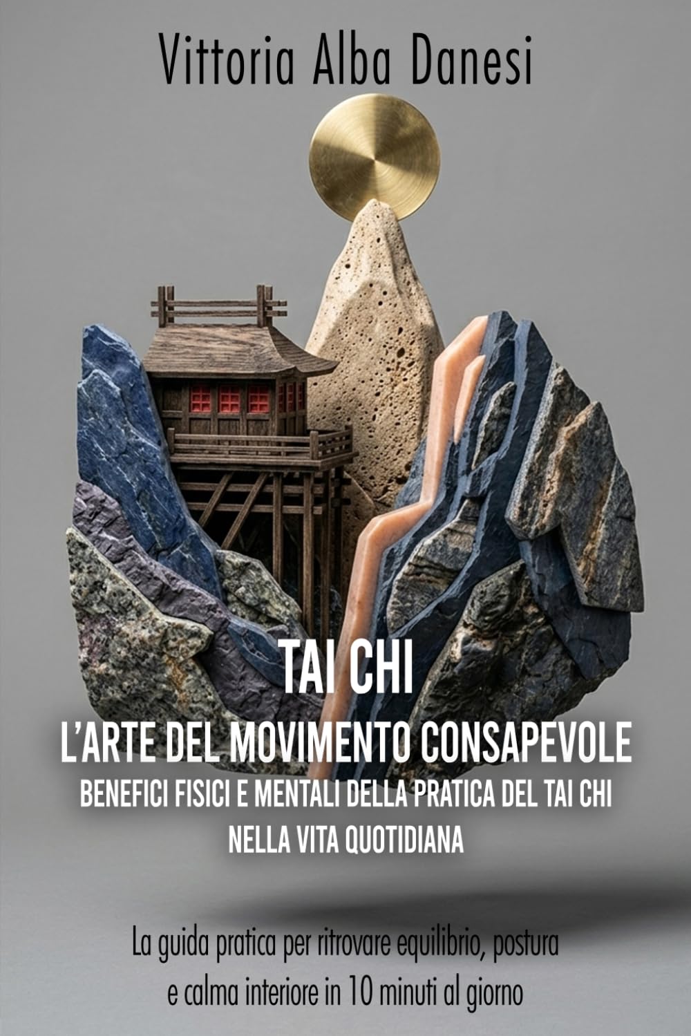 Tai Chi _ L'arte del movimento consapevole: Benefici fisici e mentali della pratica del Tai Chi nella vita quotidiana (LIBERA-MENTE)