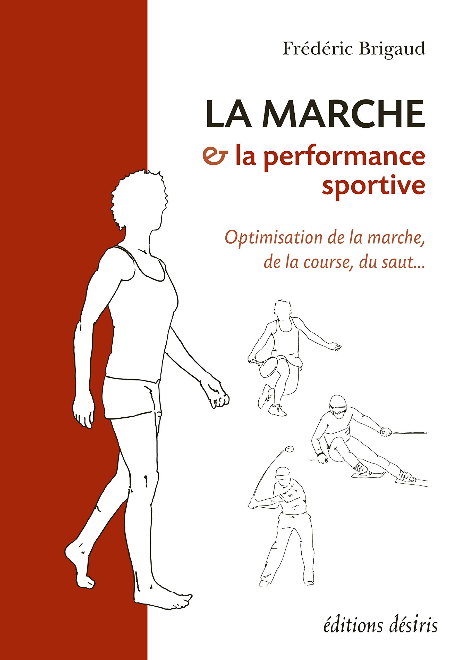 La marche et la performance sportive: Optimisation de la marche, de la course, du saut