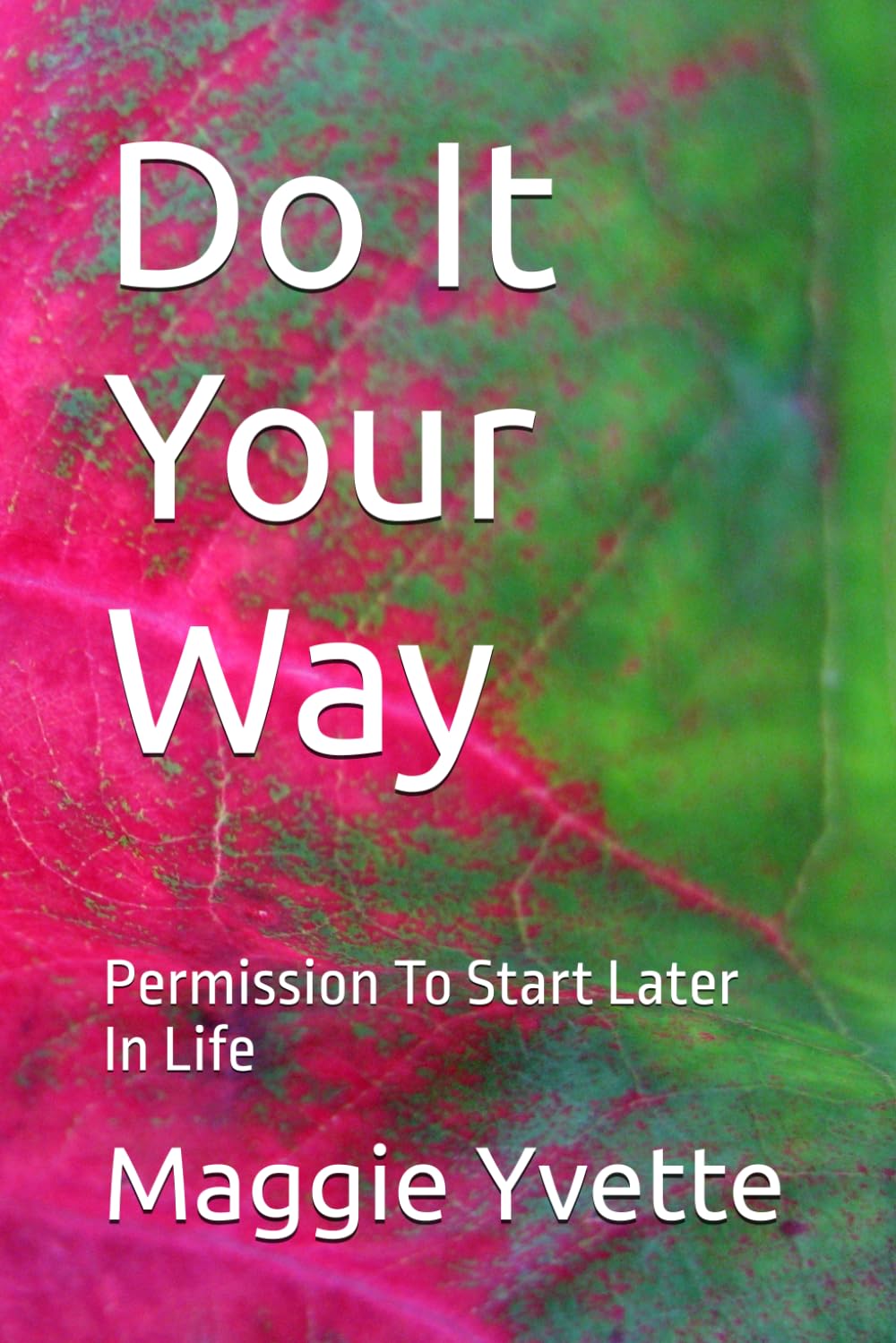 Do It Your Way: Permission To Start Later In Life