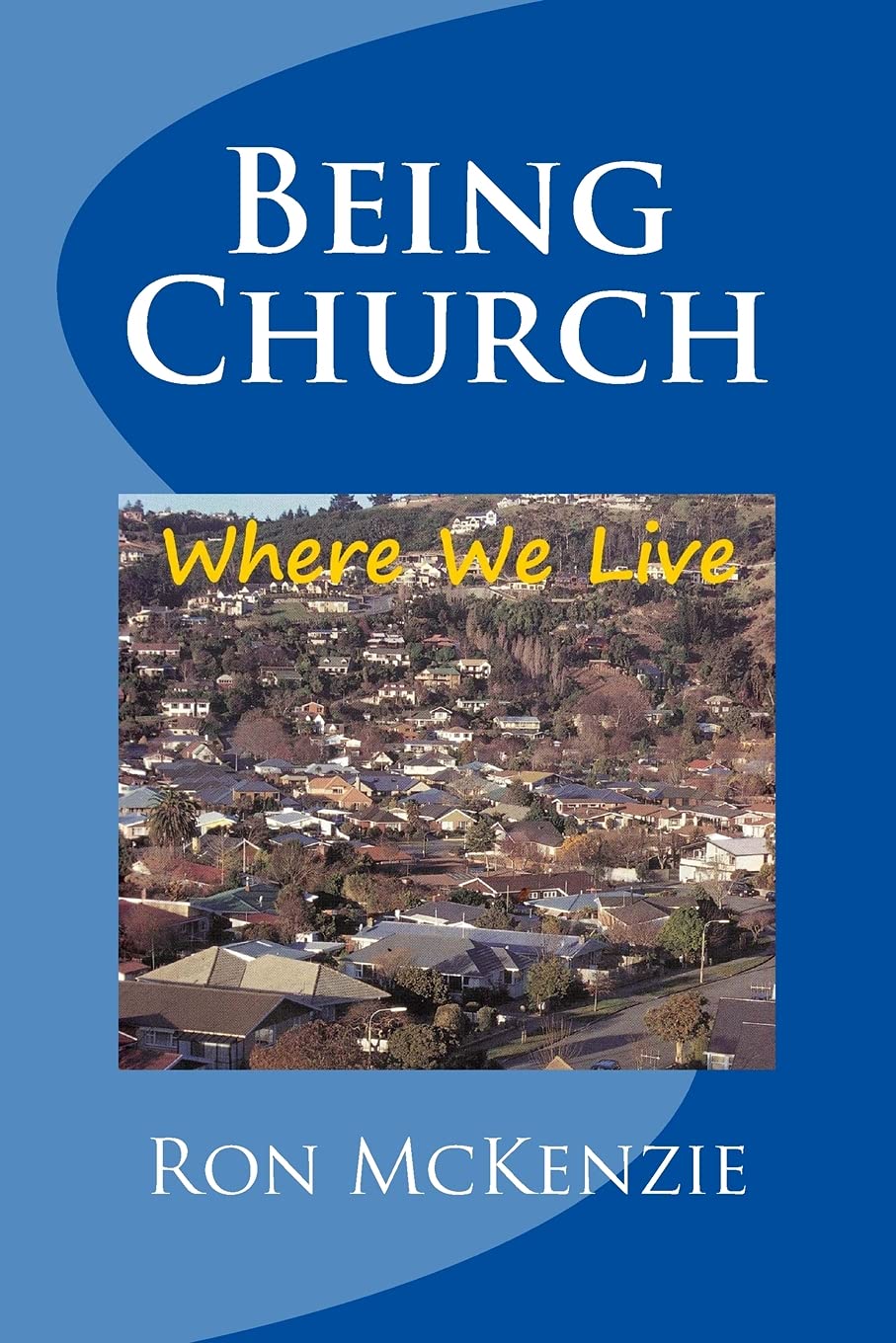 Being Church: Where We Live