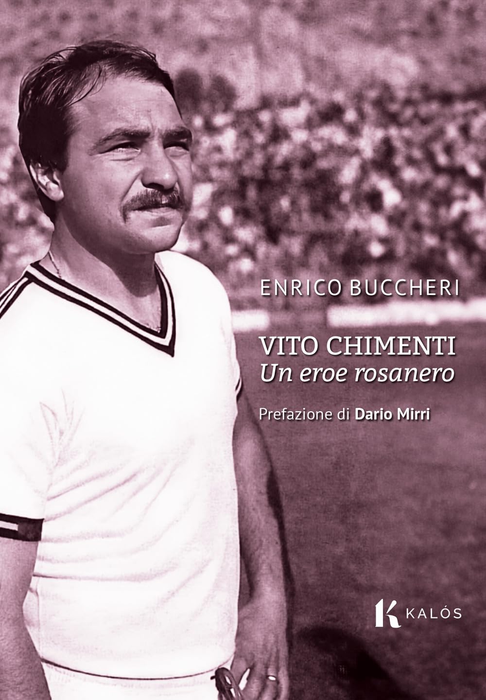 Vito Chimenti. Un Eroe Rosanero - 4