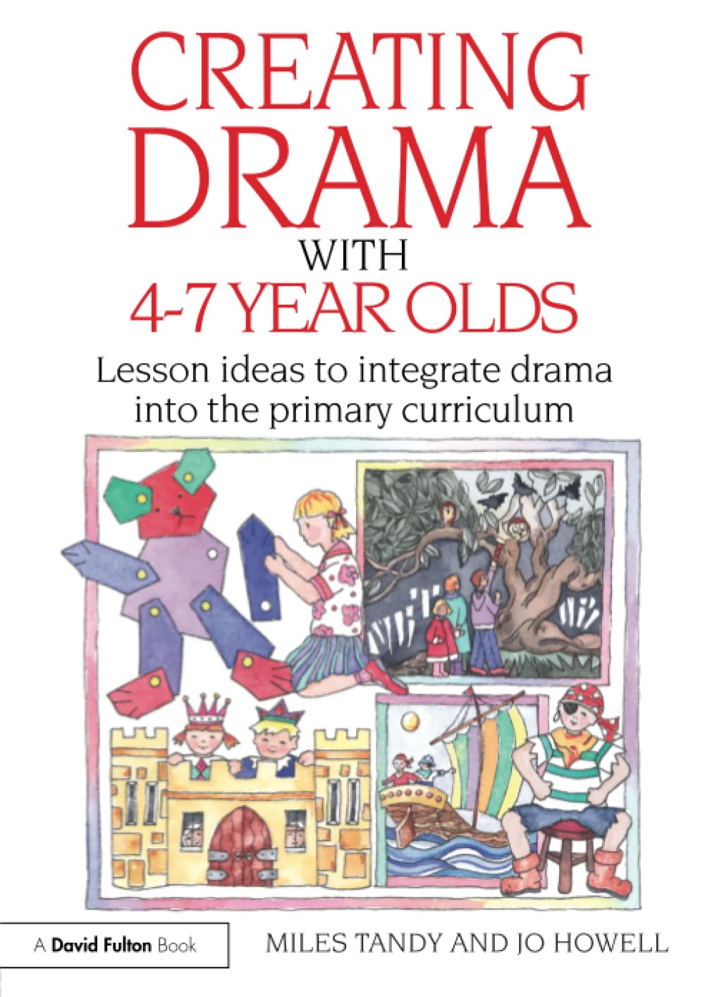 Buy Creating Drama With 4-7 Year Olds: Lesson Ideas to Integrate Drama into the Primary Curriculum (David Fulton Books) โ BookShops.in