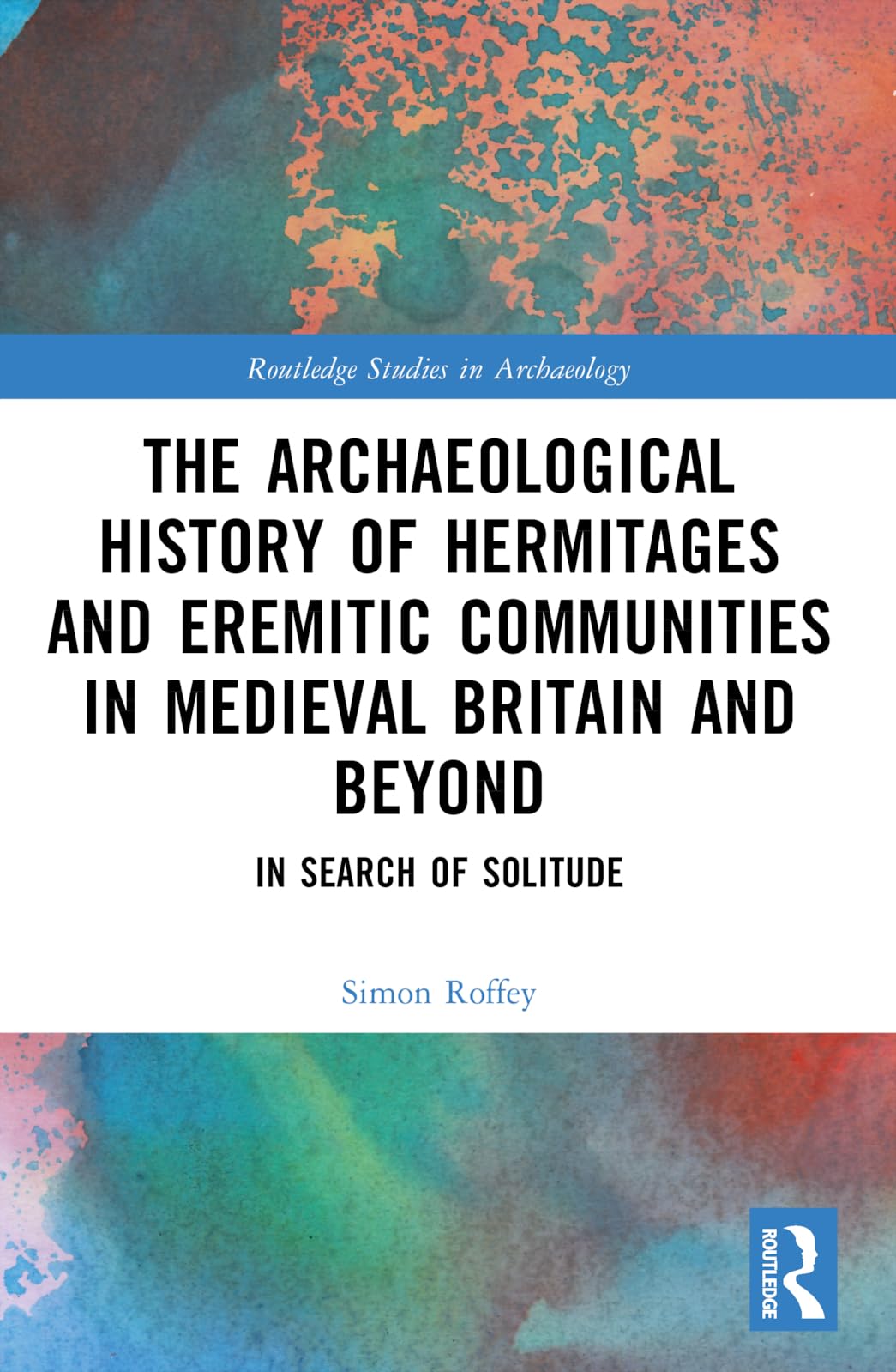 An Archaeological History of Hermitages and Ere, Roffey, Roffey,..