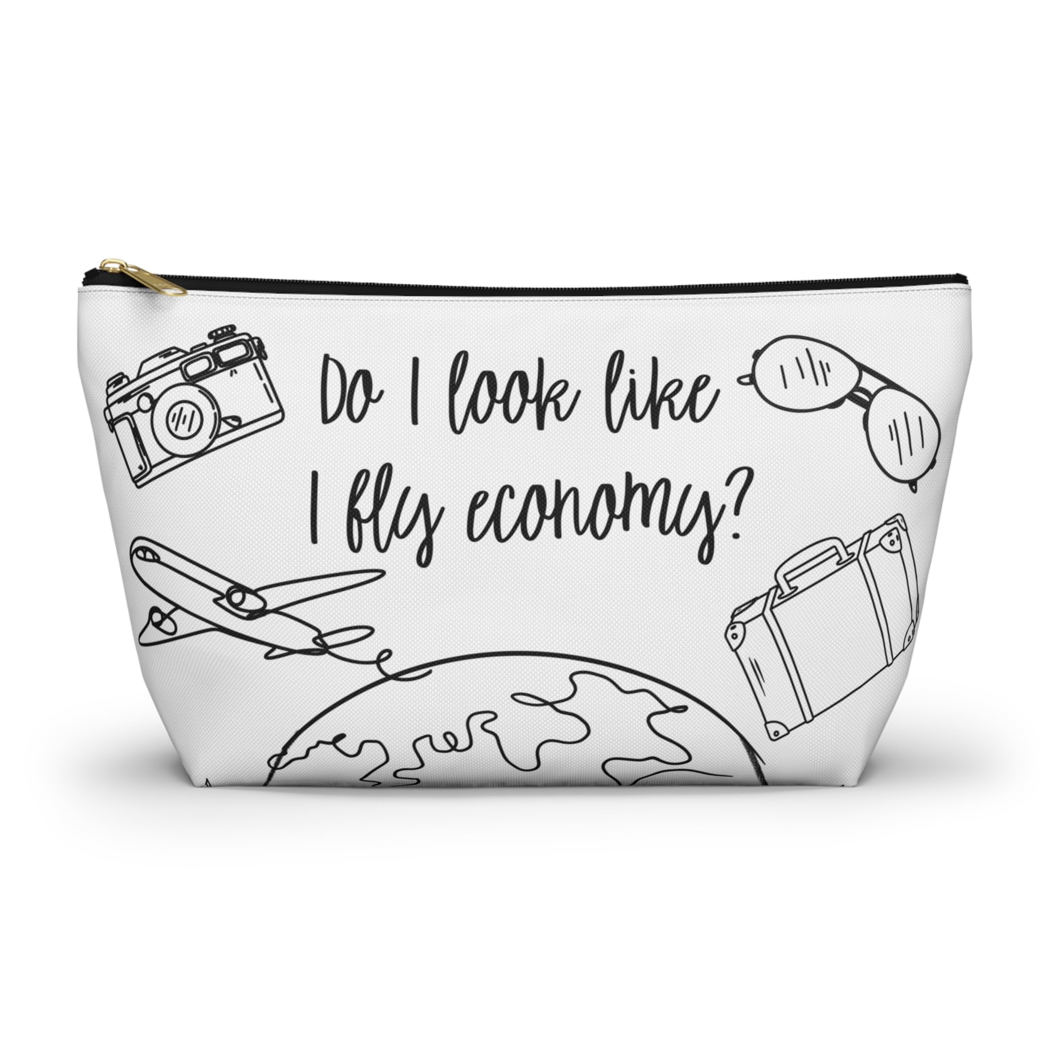 Do I look like I Fly Economy Travel Funny Makeup Bag Toiletries Women Bridal Party Traveler Travel Agent Small Accessory Bag