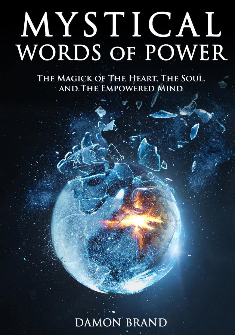 Mystical Words of Power: The Magick of The Heart, The Soul, and The Empowered Mind (The Gallery of Magick)