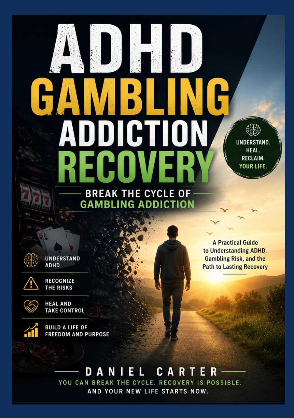 ADHD GAMBLING ADDICTION RECOVERY: Break the Cycle of Gambling Addiction A Practical Guide to Understanding ADHD, Gambling Risk, and the Path to Lasting Recovery