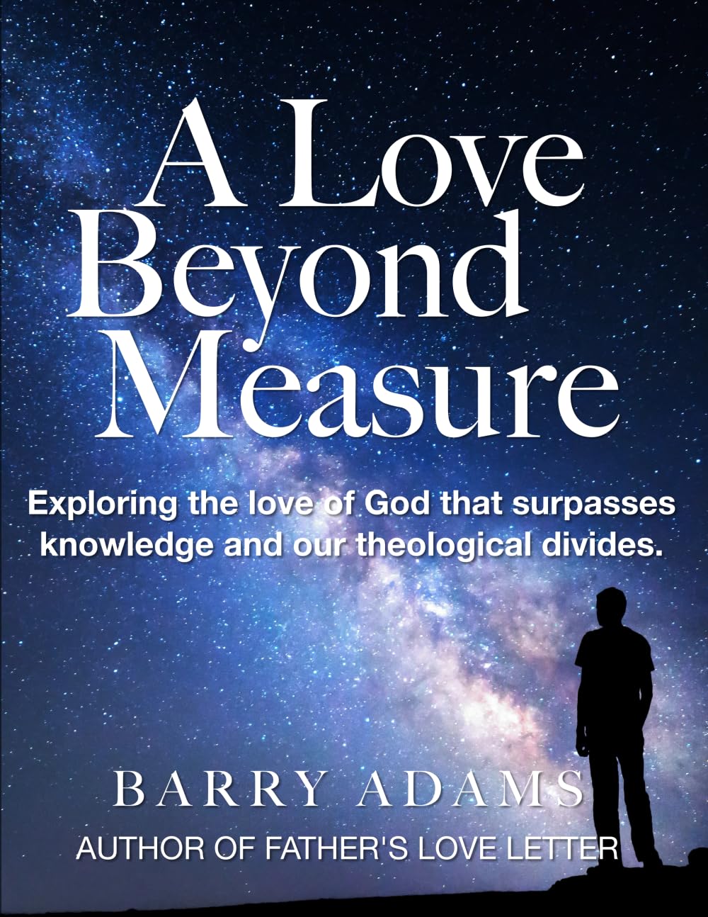 A Love Beyond Measure: Exploring the love of God that surpasses knowledge and our theological divides