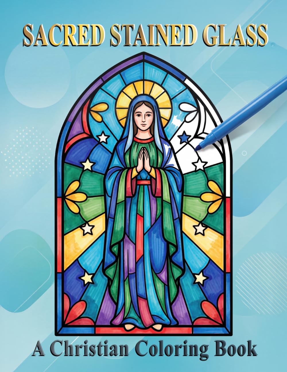 Stained Glass Coloring Book for Adults: Christian Bible Scenes — Cathedral Windows, Crosses, Angels & Sacred Designs — 50 Pages for Stress Relief and Relaxation