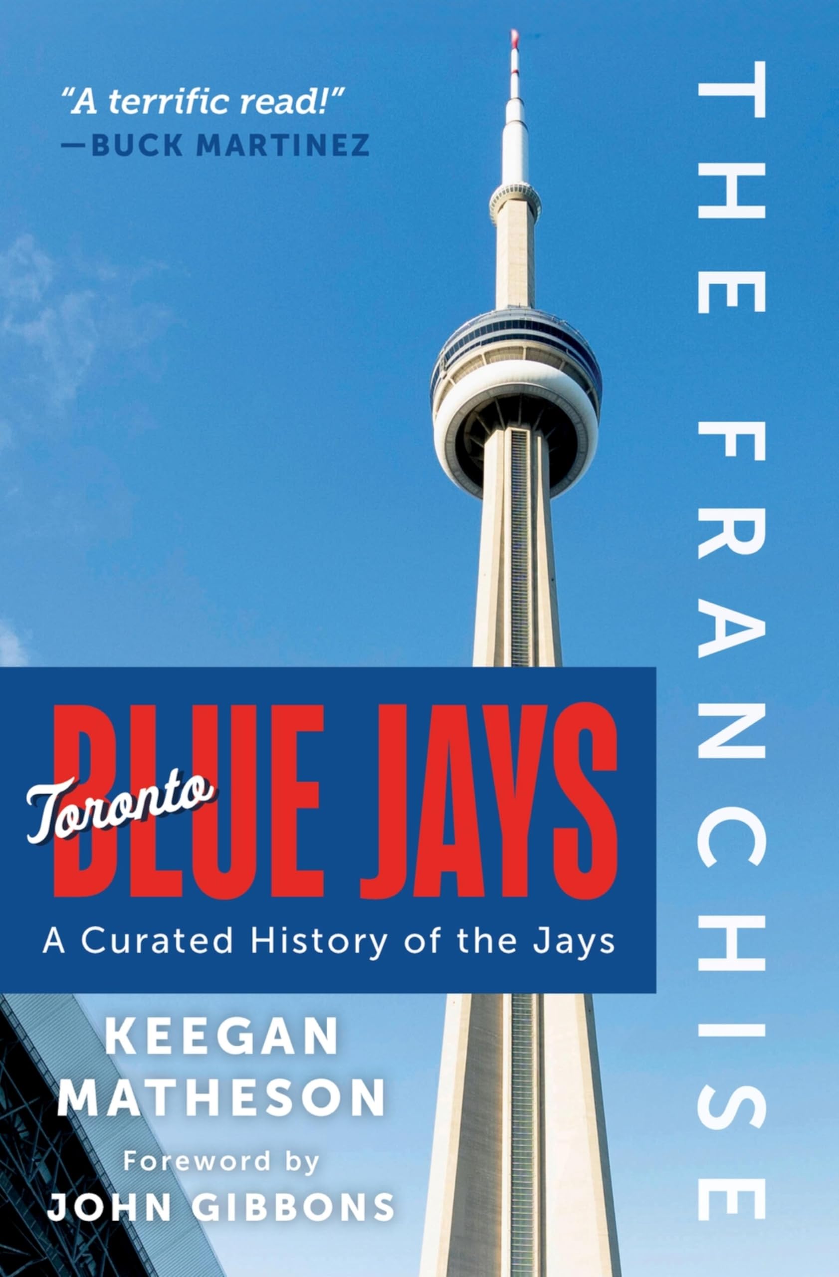 The Franchise: Toronto Blue Jays: A Curated History of the Jays