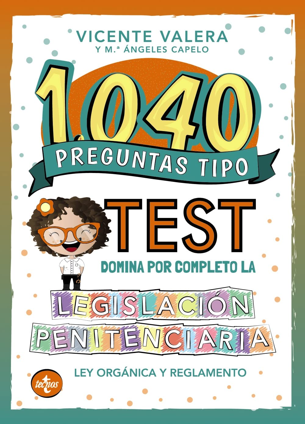 1040 preguntas tipo test. Legislación penitenciaria: Ley Orgánica y reglamento (Derecho - Práctica Jurídica)