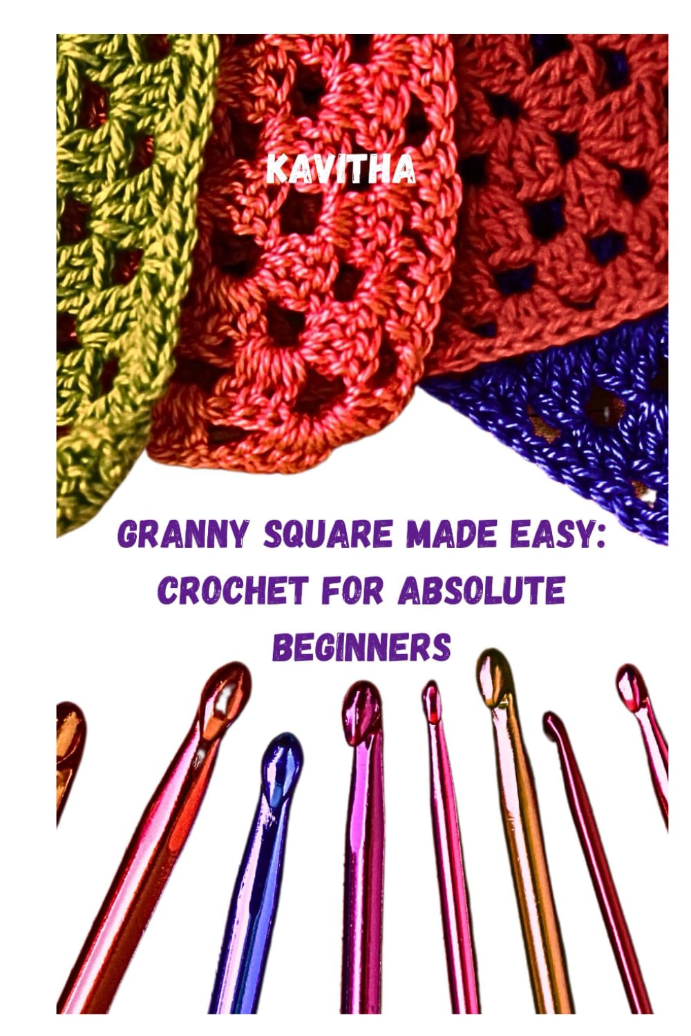 Granny Square Made Easy : Crochet for Absolute Beginners